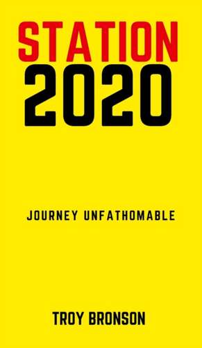 Station 2020 de Troy Bronson