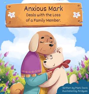 Anxious Mark Deals with the Loss of a Family Member de Mark Davis