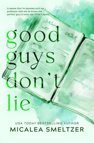 Good Guys Don't Lie - Special Edition de Micalea Smeltzer