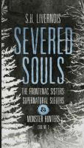 Severed Souls: Case No. 2 de S. H. Livernois