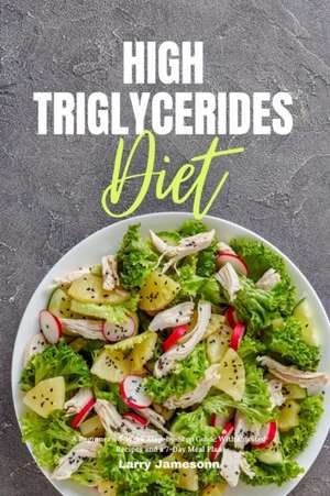 High Triglycerides Diet de Larry Jamesonn