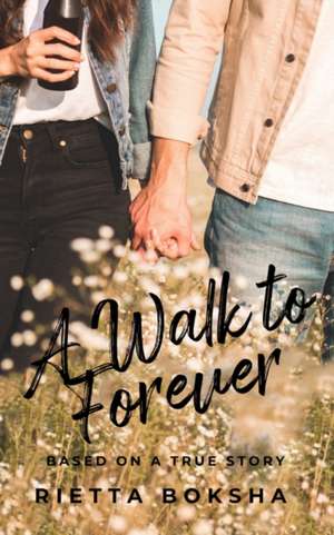 A Walk to Forever de Rietta Boksha