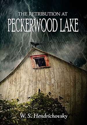 The Retribution at Peckerwood Lake de W. S. Hendrichovsky