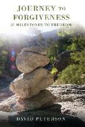 Journey to Forgiveness de David P Peterson