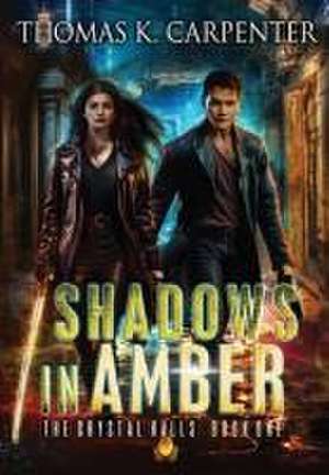 Shadows in Amber de Thomas K. Carpenter