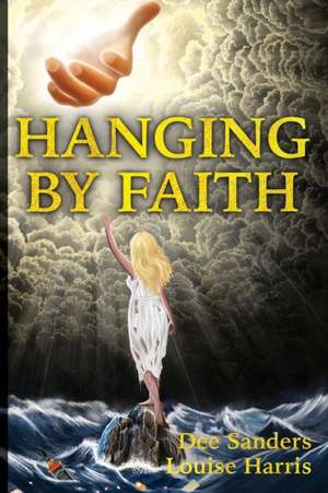 Hanging by Faith de Dee Sanders