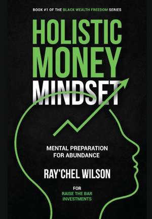 HOLISTIC MONEY MINDSET de Ray'Chel Wilson