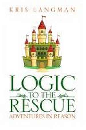 Logic to the Rescue de Kris Langman