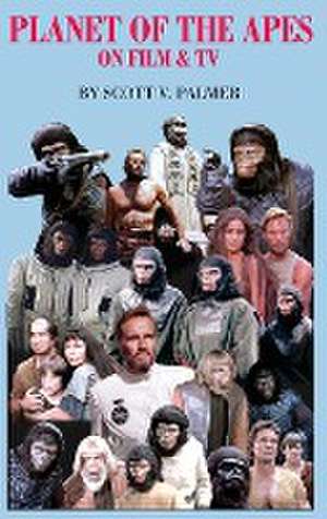 PLANET OF THE APES ON FILM & TV de Scott V. Palmer