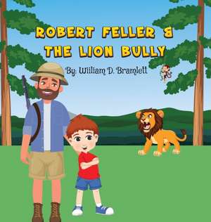 Robert Feller and the Lion Bully de William D Bramlett