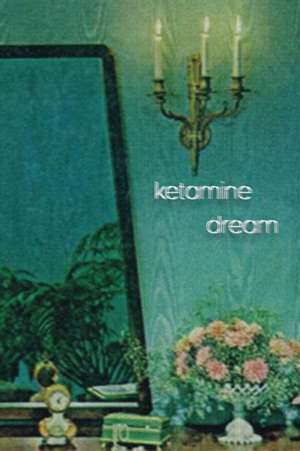 Ketamine Dream de Ashley Poetry