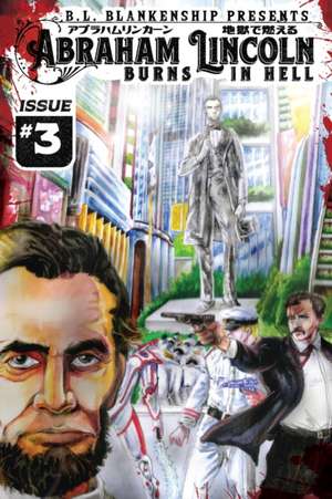 Abraham Lincoln Burns in Hell Issue #3 de B. L. Blankenship