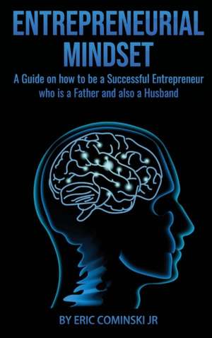 Entrepreneurial Mindset de Eric Alan Cominski Jr