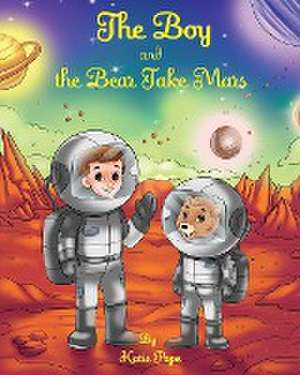 The Boy and the Bear Take Mars de Katie Rose Pope