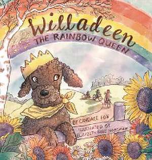 Willadeen the Rainbow Queen de Candace Fox
