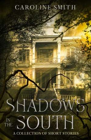 Shadows in the South de Caroline Smith