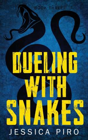 Dueling with Snakes de Jessica Piro