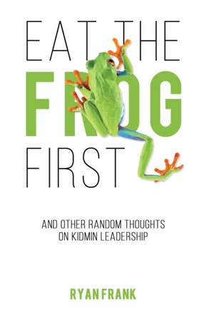 Eat The Frog First de Ryan Frank