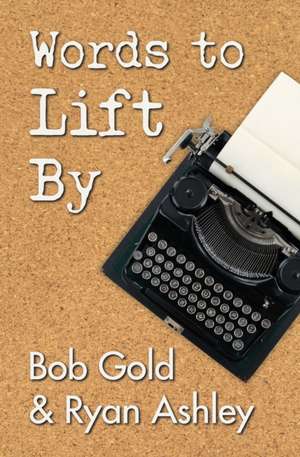 Words to Lift By de Bob Gold