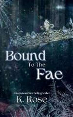 Bound to the Fae de K. Rose