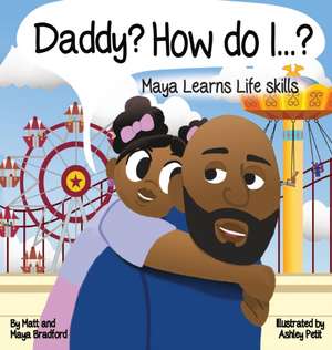 Daddy? How Do I? de Matt Bradford