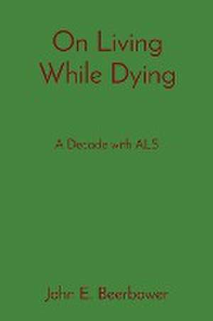 On Living While Dying de John E Beerbower