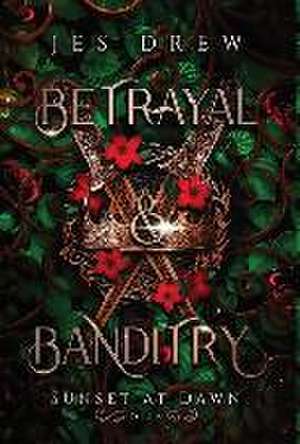 Betrayal & Banditry de Jes Drew