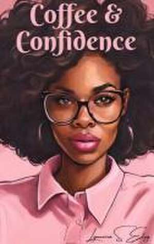 Coffee & Confidence de Lynnecia S. Eley