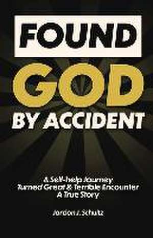 Found God by Accident de Jordon Schultz