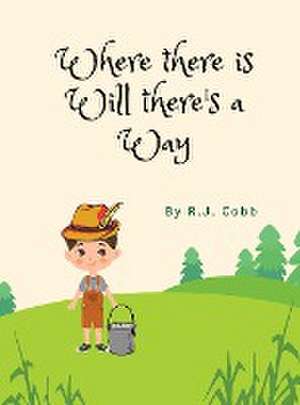 Where There is Will There's a Way de R. J. Cobb