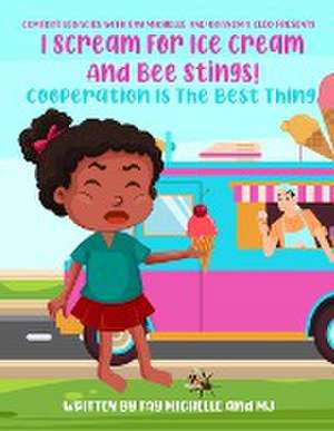 I Scream For Ice Cream And Bee Stings! de Fay Michelle