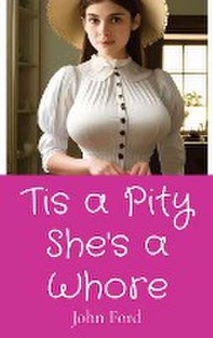 Tis a Pity She's a Whore de John Ford