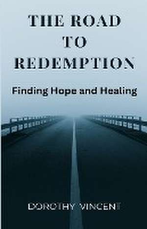 The Road to Redemption de Dorothy Vincent