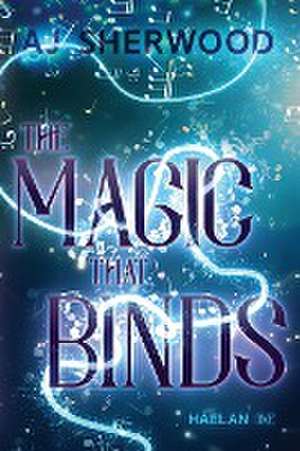 The Magic That Binds de Aj Sherwood