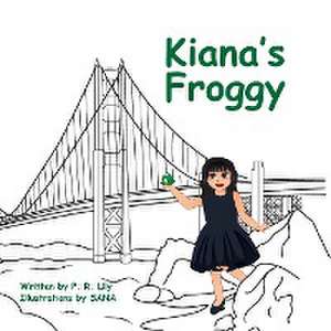 Kiana's Froggy de P. R. Lily