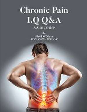 Chronic Pain I.Q Q&A de Alfred W Maina