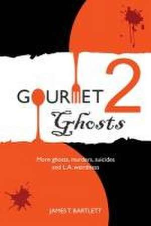 Gourmet Ghosts 2 de James T. Bartlett