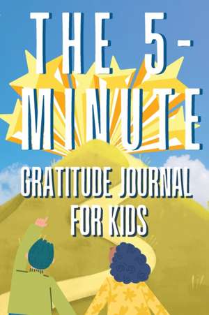 The 5-Minute Gratitude Journal For KIDS de Brandon Fernandez