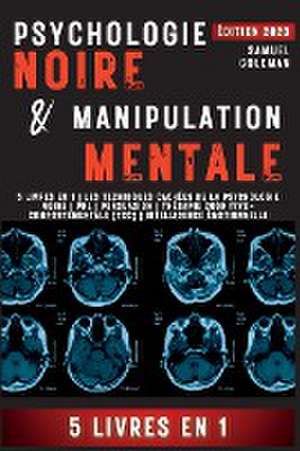 PSYCHOLOGIE NOIRE ET MANIPULATION MENTALE de Samuel Goleman