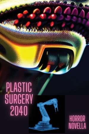 PLASTIC SURGERY 2040 de Tim Dominguez