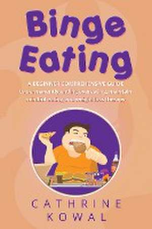 Binge Eating de Cathrine Kowal