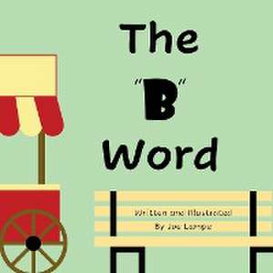 The "B" Word de Joe Lampe