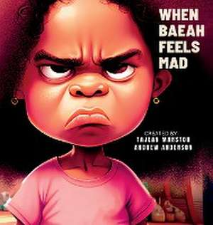 When Baeah Feels Mad de Tajean Marston