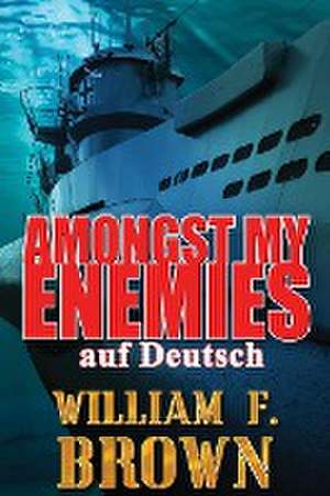 Brown, W: Amongst My Enemies, auf Deutsch