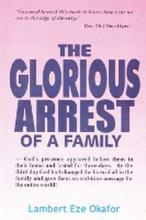 THE GLORIOUS ARREST OF A FAMILY de Lambert Okafor