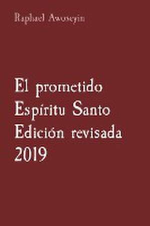 El prometido Espíritu Santo Edición revisada 2019 de Raphael Awoseyin