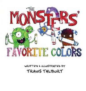 The Monsters' Favorite Colors de Travis Talburt