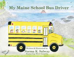 My Maine School Bus Driver de Norma S Salway