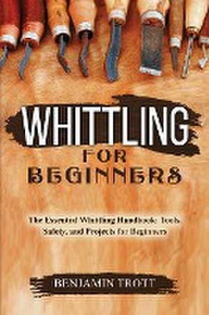 WHITTLING FOR BEGINNERS de Benjamin Trott