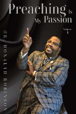 Preaching Is My Passion - Volume 1 de Donald Robinson